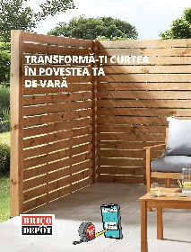 Brico Depot - Transforma-ti curtea in povestea ta de vara | 23 Mai - 31 Octombrie