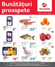 Selgros - Bunataturi proaspete | 12 Ianuarie - 18 Ianuarie
